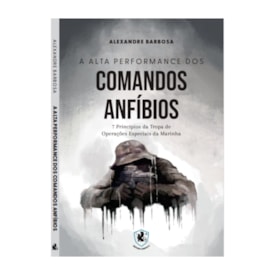 LIVRO A ALTA PERFORMANCE DOS COMANDOS ANFÍBIOS